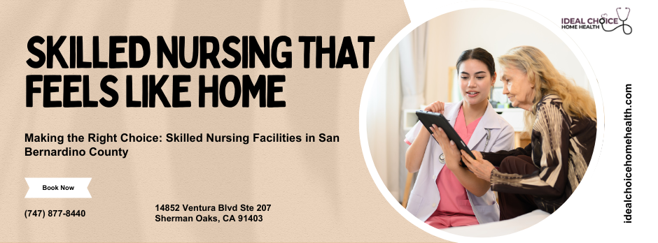 How to Choose the Right Skilled Nursing Facility in San Bernardino County