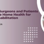 Why Orthopedic Surgeons and Patients Trust Ideal Choice Home Health for Post-Surgical Rehabilitation