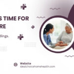 7 Clear Signs It’s Time for Home Health Care