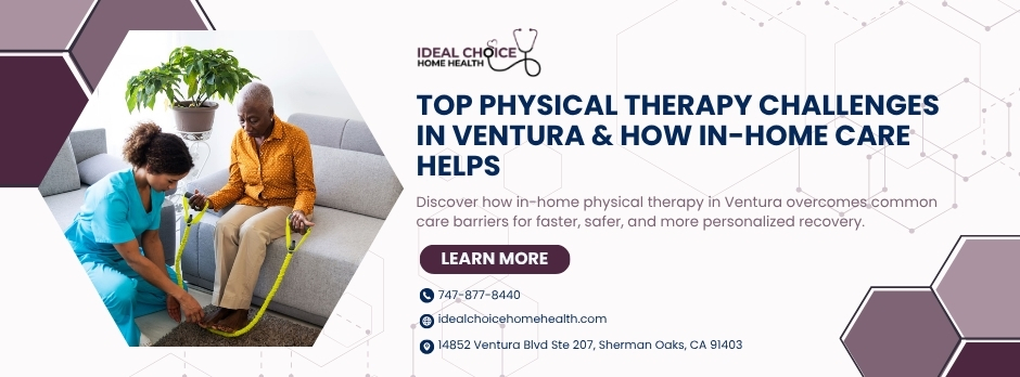 Top Physical Therapy Challenges in Ventura & How In-Home Care Helps